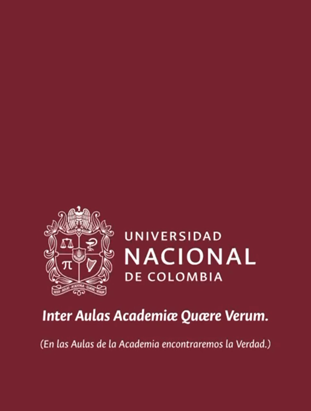 Son tiempos de union, solidaridad y reconciliación, somos UNAL.